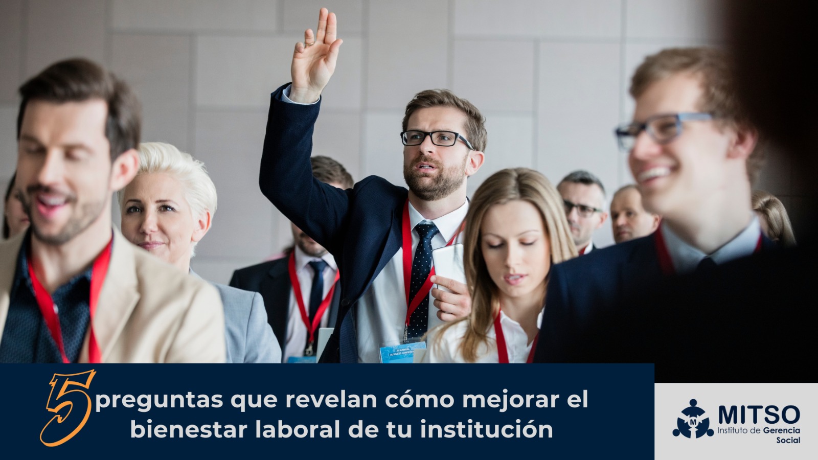 5 Preguntas que revelan cómo mejorar el bienestar laboral en tu institución